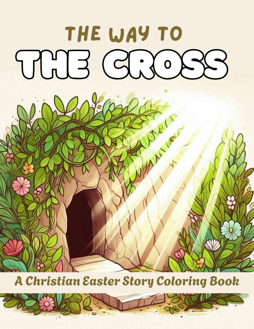 The Way To The Cross: A Christian Easter Story Coloring Book