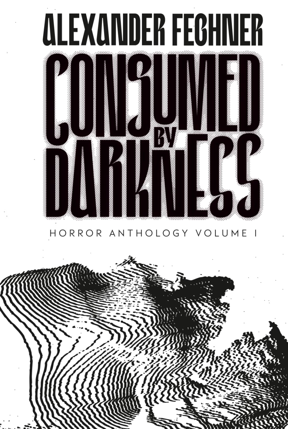 Consumed by Darkness: Horror Anthology Volume 1