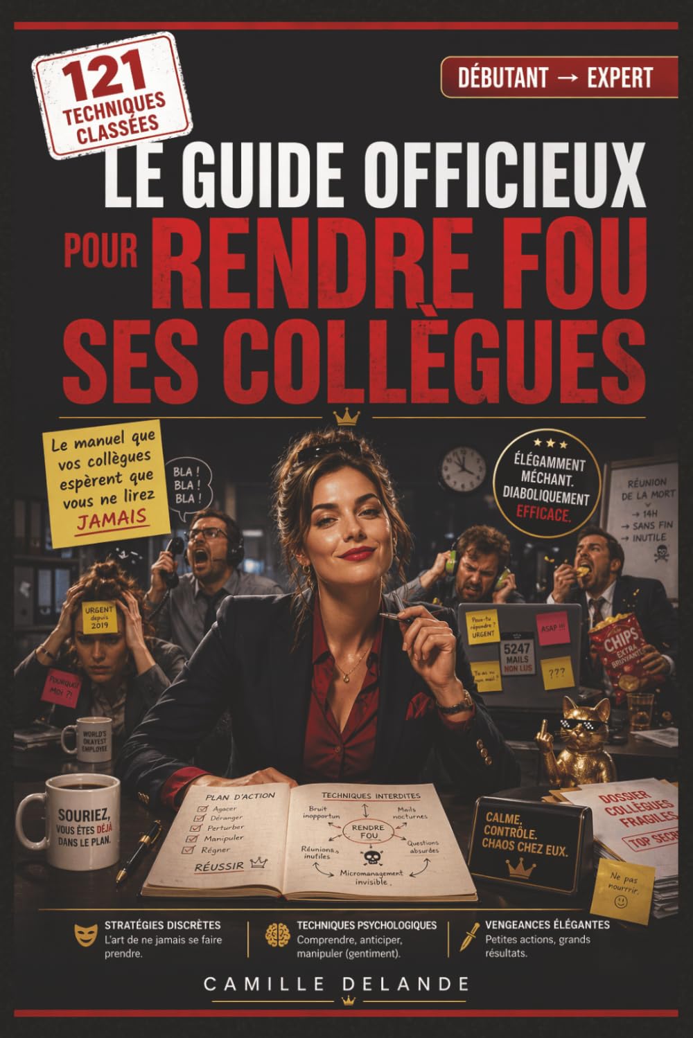 Le Guide Officieux pour Rendre Fou ses Collègues: Stratégies discrètes, techniques psychologiques et petites vengeances élégantes pour reprendre le contrôle du bureau… sans jamais se faire prendre