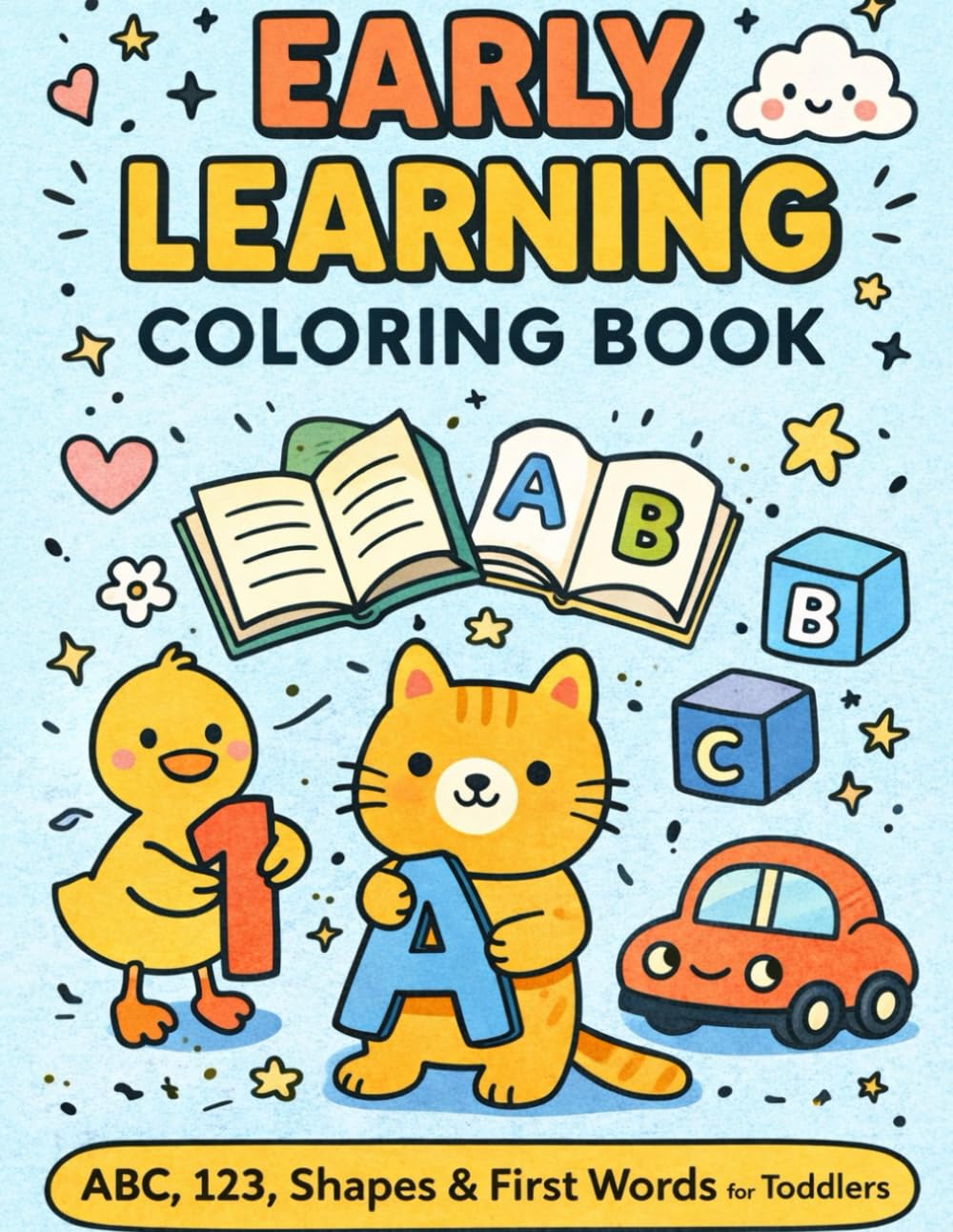 EARLY LEARNING COLORING BOOK: ABC • 123 • Shapes • First Words for Toddlers