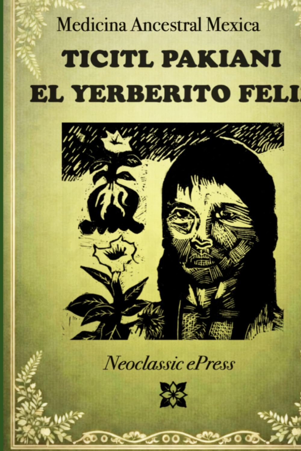 El Yerberito Feliz - Ticitl Pakiani: Medicina herbolaria de México (Medicina Tradicional)