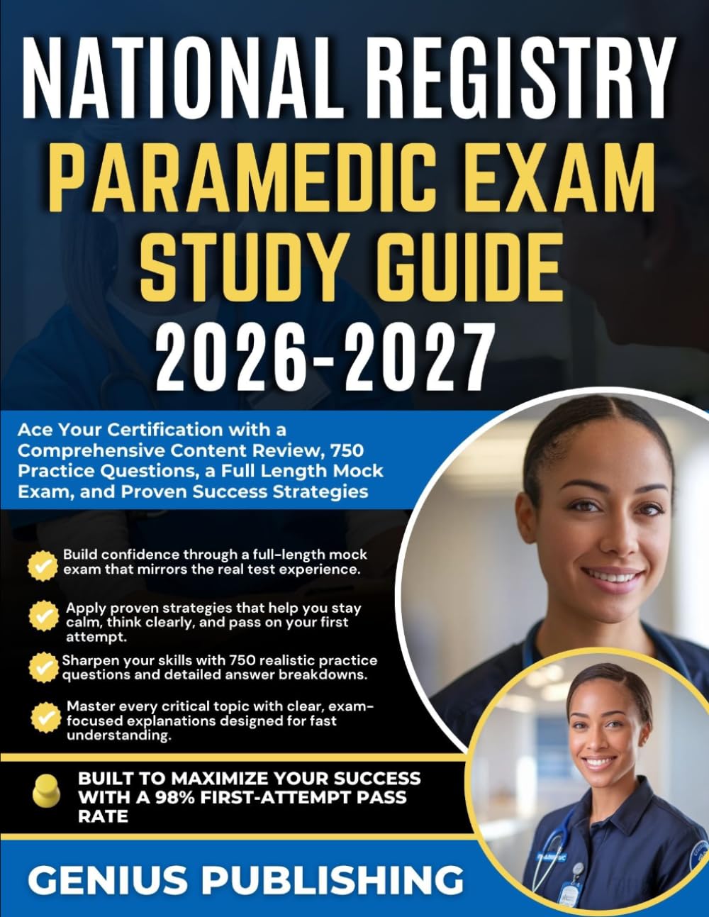 NATIONAL REGISTRY PARAMEDIC EXAM STUDY GUIDE 2026-2027: Ace Your Certification with a Comprehensive Content Review, 750 Practice Questions, a Full Length Mock Exam, and Proven Success Strategies