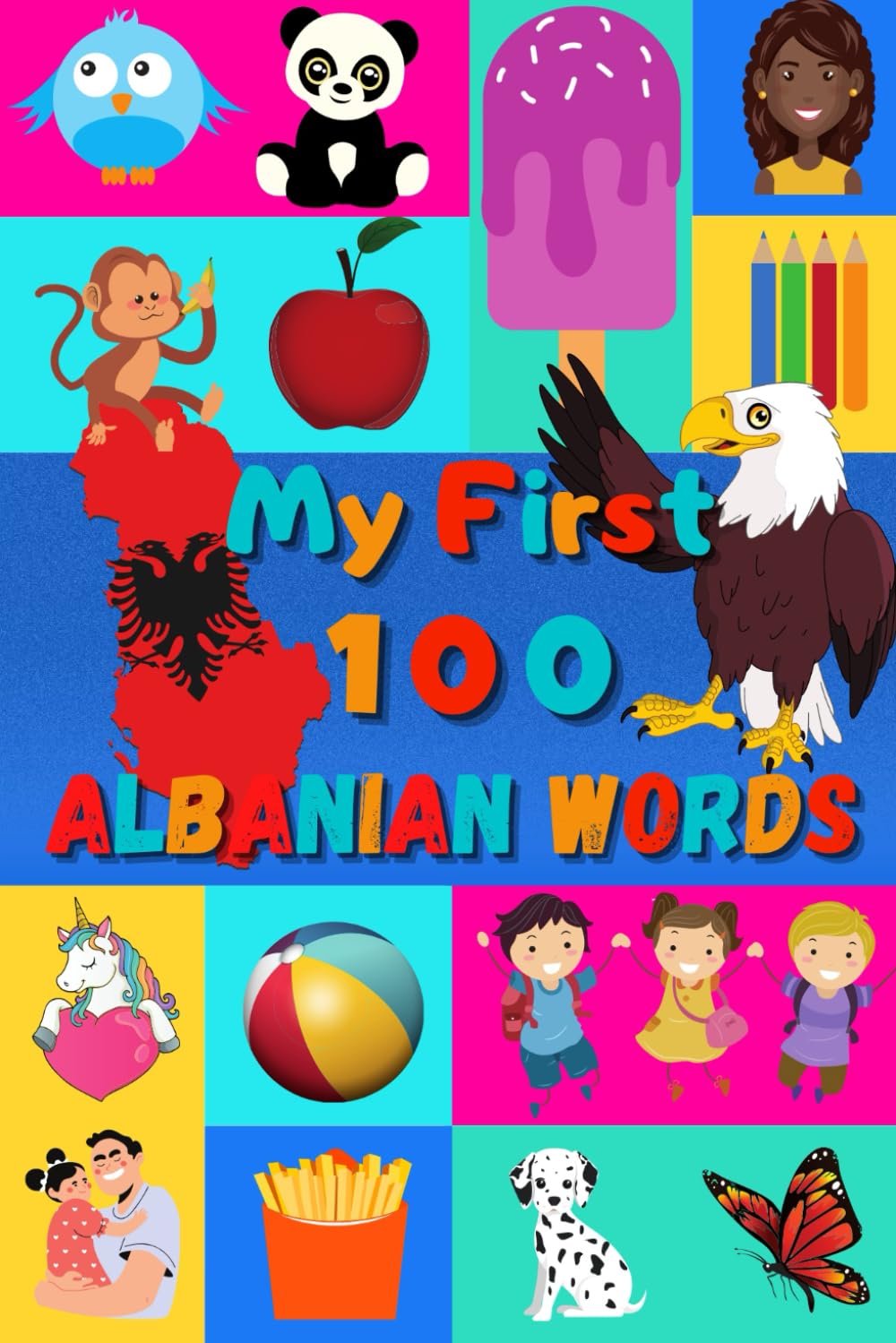 My 100 First Albanian Words: Learn Albanian for Kids & Toddlers | Wordbook : 100 Nice Pictures with Albanian & English Words | Colored Book | 6x9” |