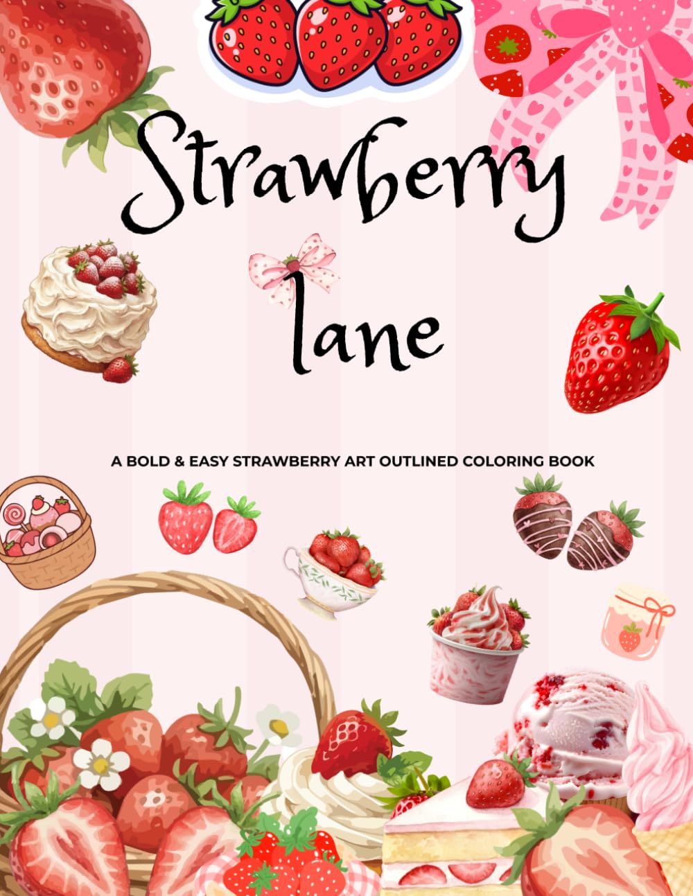 Strawberry lane: A Bold & Easy Strawberry Art Outlined Coloring Book For Relaxation And Fun Leisure.