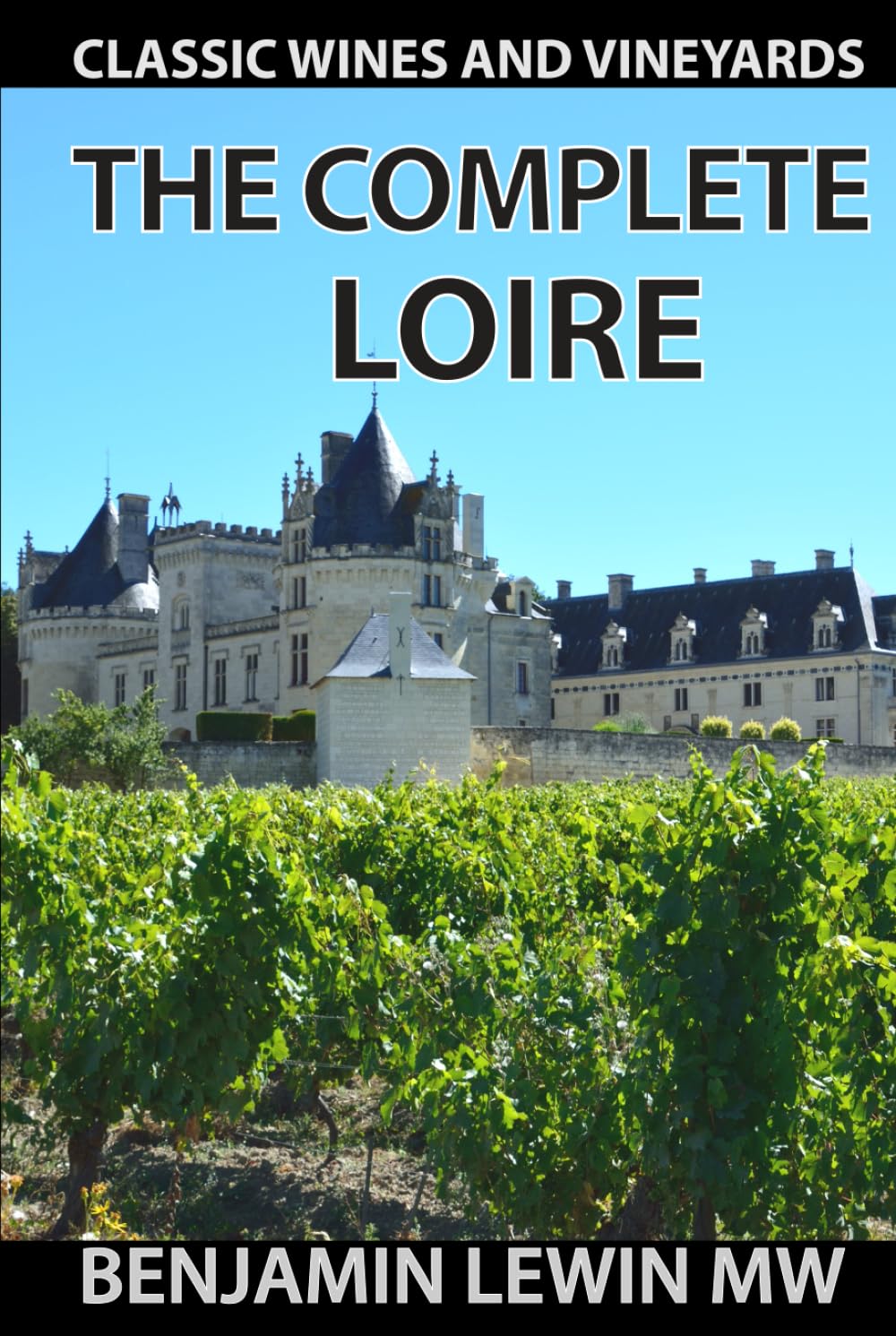 The Complete Loire (Guides to Wines and Top Vineyards)