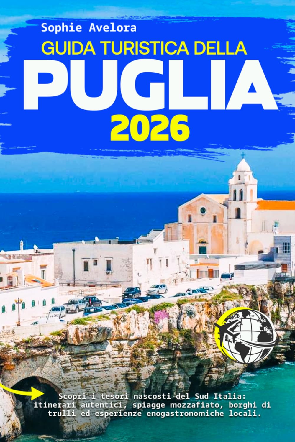 Guida turistica della Puglia 2026: Scopri i tesori nascosti del Sud Italia: itinerari autentici, spiagge mozzafiato, borghi di trulli ed esperienze enogastronomiche locali.