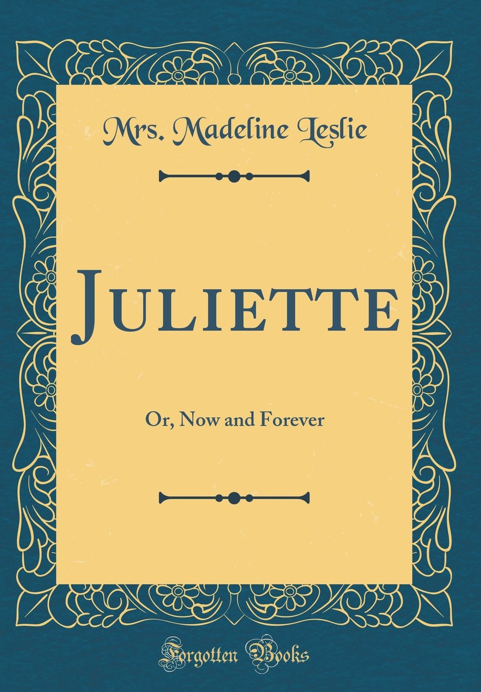 Juliette: Or, Now and Forever (Classic Reprint)
