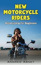 New Motorcycle Riders: Introduction to Motorcycling