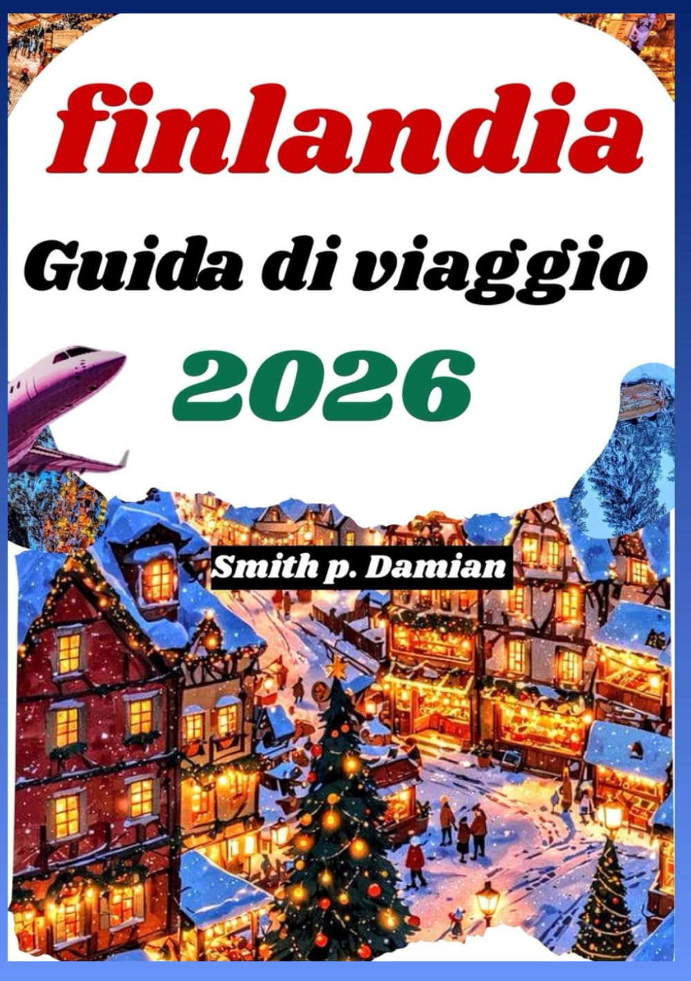 finlandia Guida di viaggio 2026: Esplora le principali attrazioni, le esperienze locali e i tesori nascosti di Helsinki, Lapponia e dintorni
