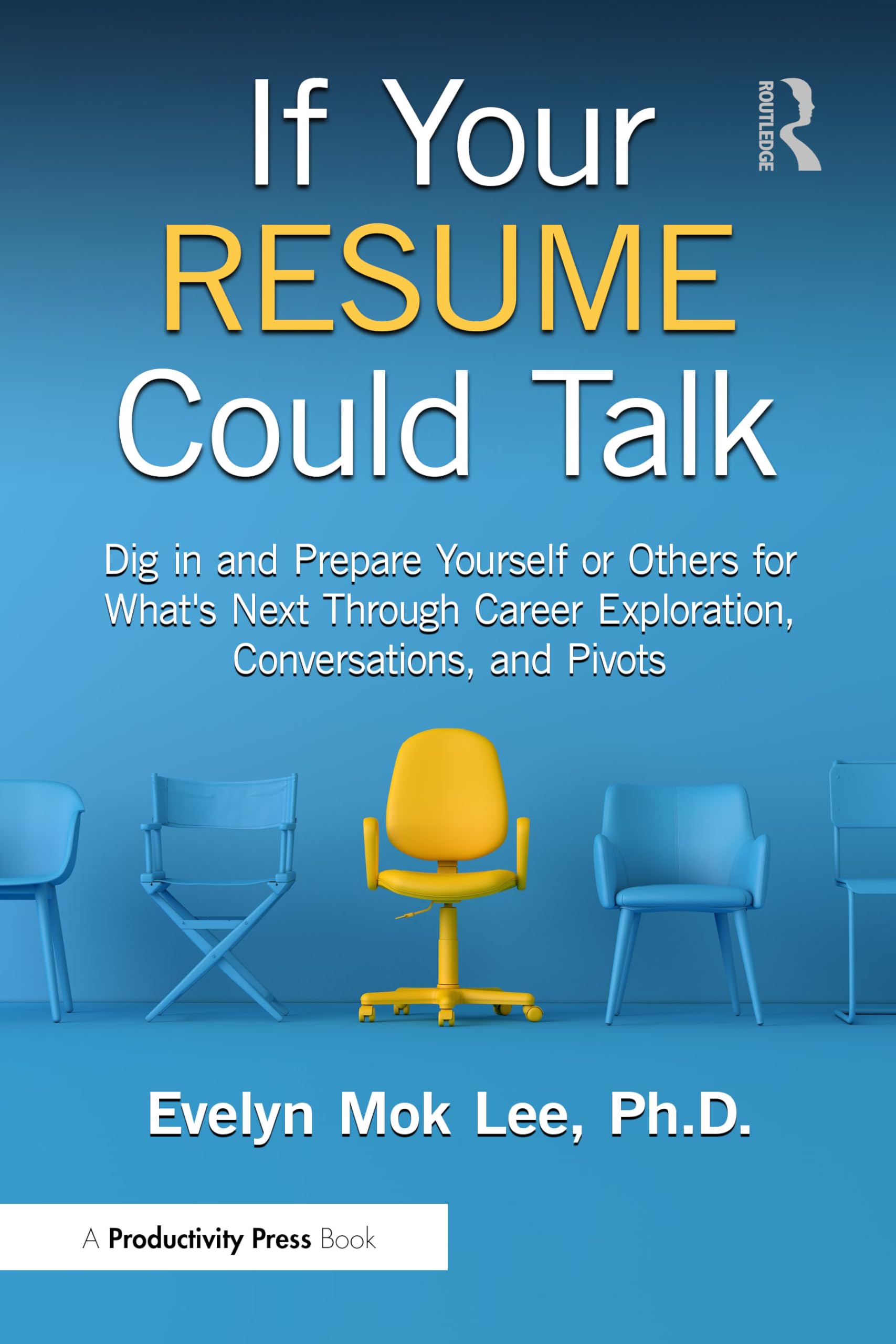 Buy If Your Resume Could Talk: Dig in and Prepare Yourself or Others for What's Next Through Career Exploration, Conversations, and Pivots — BookShops.in