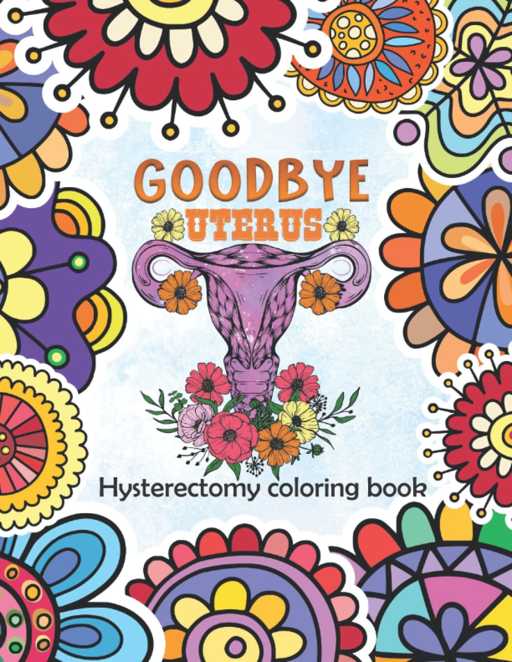Goodbye uterus: hysterectomy recovery coloring book, goodbye uterus gifts, hysterectomy recovery gifts for women