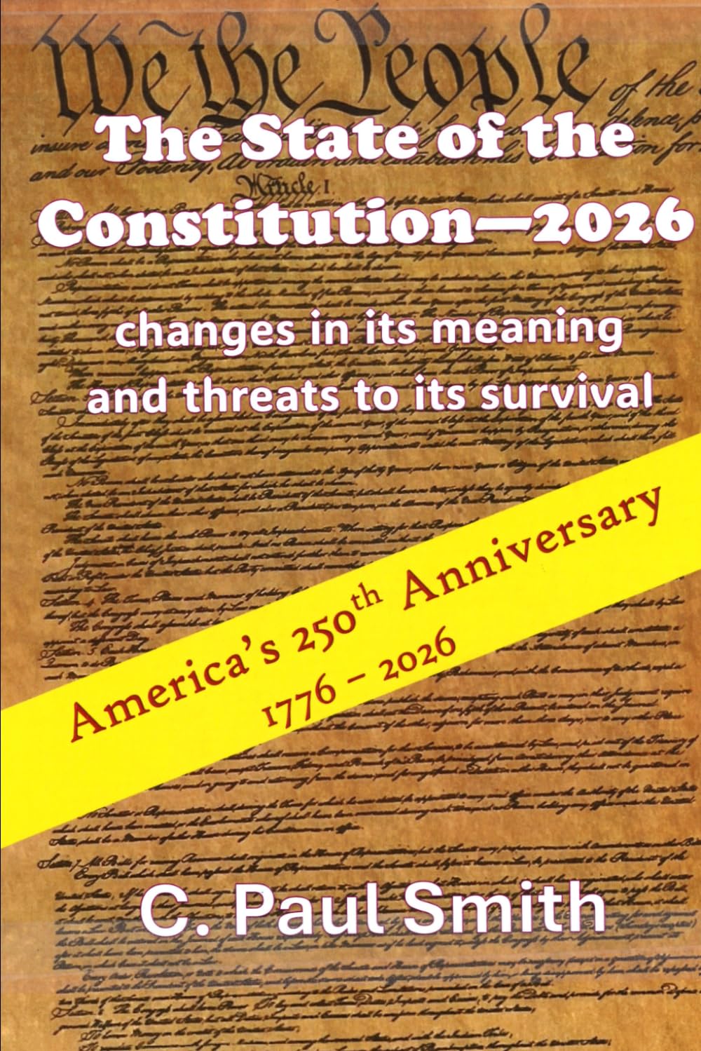 The State of the Constitution--2026: changes in its meaning and threats to its survival