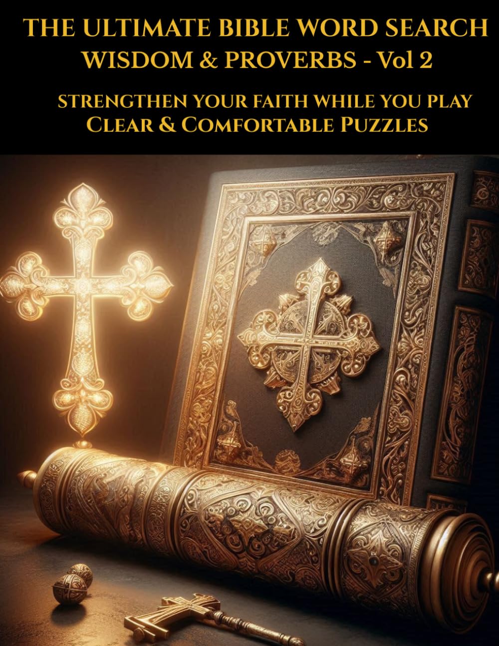 The Ultimate Bible Word Search – Volume 2: Wisdom & Proverbs: 100 Inspirational Puzzles with Biblical Wisdom, Proverbs Verses, Faith-Based Clues & Relaxing Scripture Activities for Adults and Teens