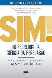 Sim! 50 segredos da ciência da persuasão
