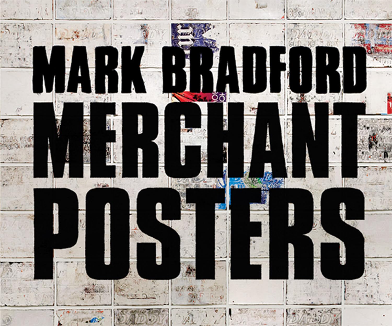 Mark Bradford Merchant Posters livre d'art contemporain et catalogue d'exposition