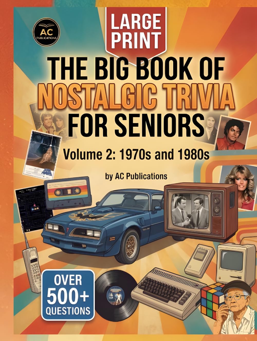 The Big Book of Nostalgic Trivia for Seniors.: Volume 2: The 1970s & 1980s – Large Print Questions to Spark Happy Memories, Fun Conversations, and ... Seniors - Perfect Gift Series For Seniors.)