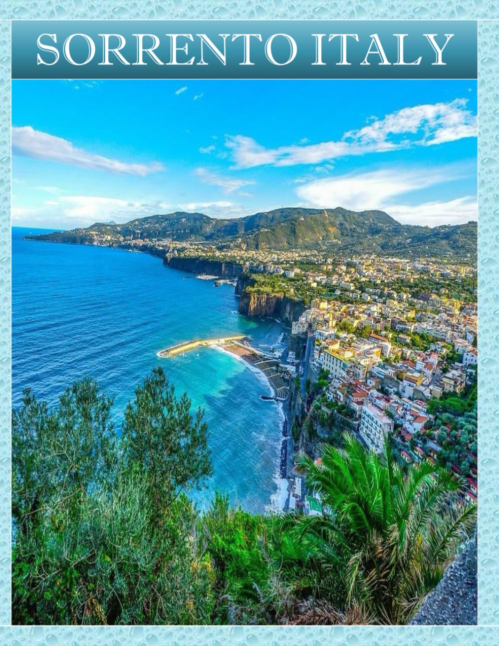 SORRENTO ITALY: A Mind-Blowing Tour in SORRENTO ITALY Photography Coffee Table Book Tourists Attractions.