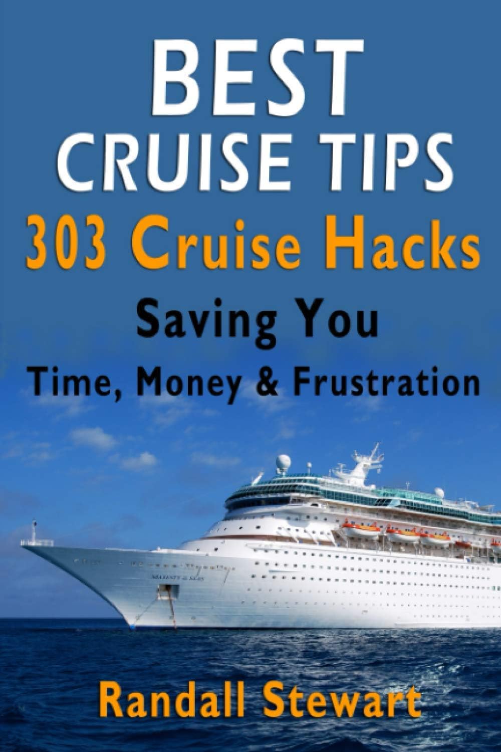 Best Cruise Tips: 303 Cruise Hacks Saving You Time, Money & Frustration Paperback – June 7, 2018