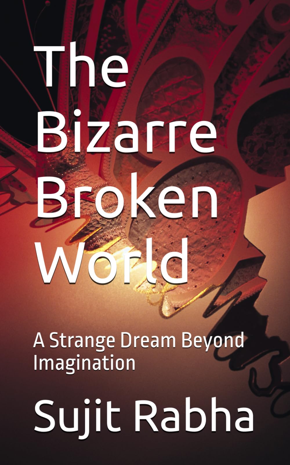The Bizarre Broken World: A Strange Dream Beyond Imagination