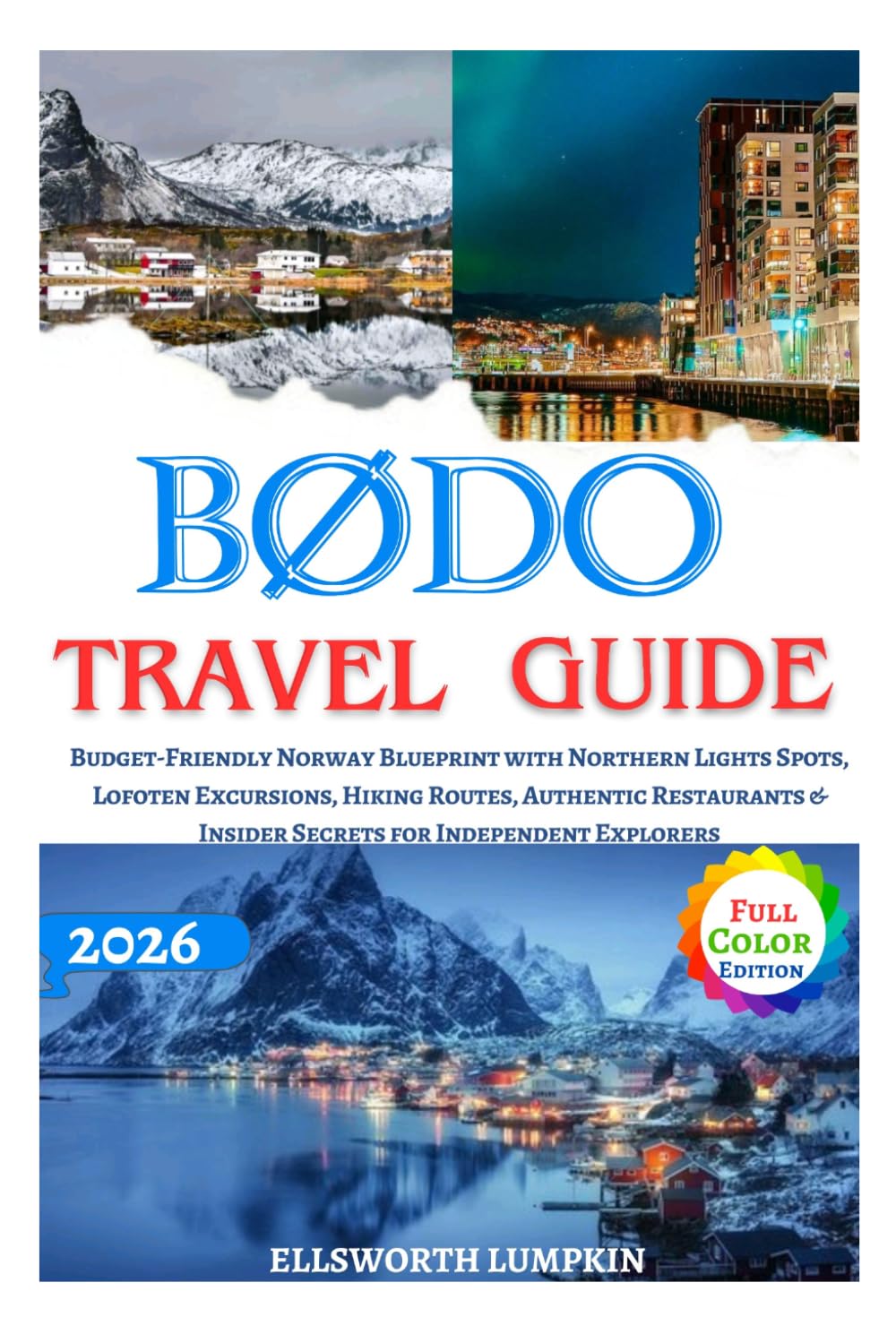 Bødo Travel Guide 2026: Budget-Friendly Norway Blueprint with Northern Lights Spots, Lofoten Excursions, Hiking Routes, Authentic Restaurants & Insider Secrets for Independent Explorers