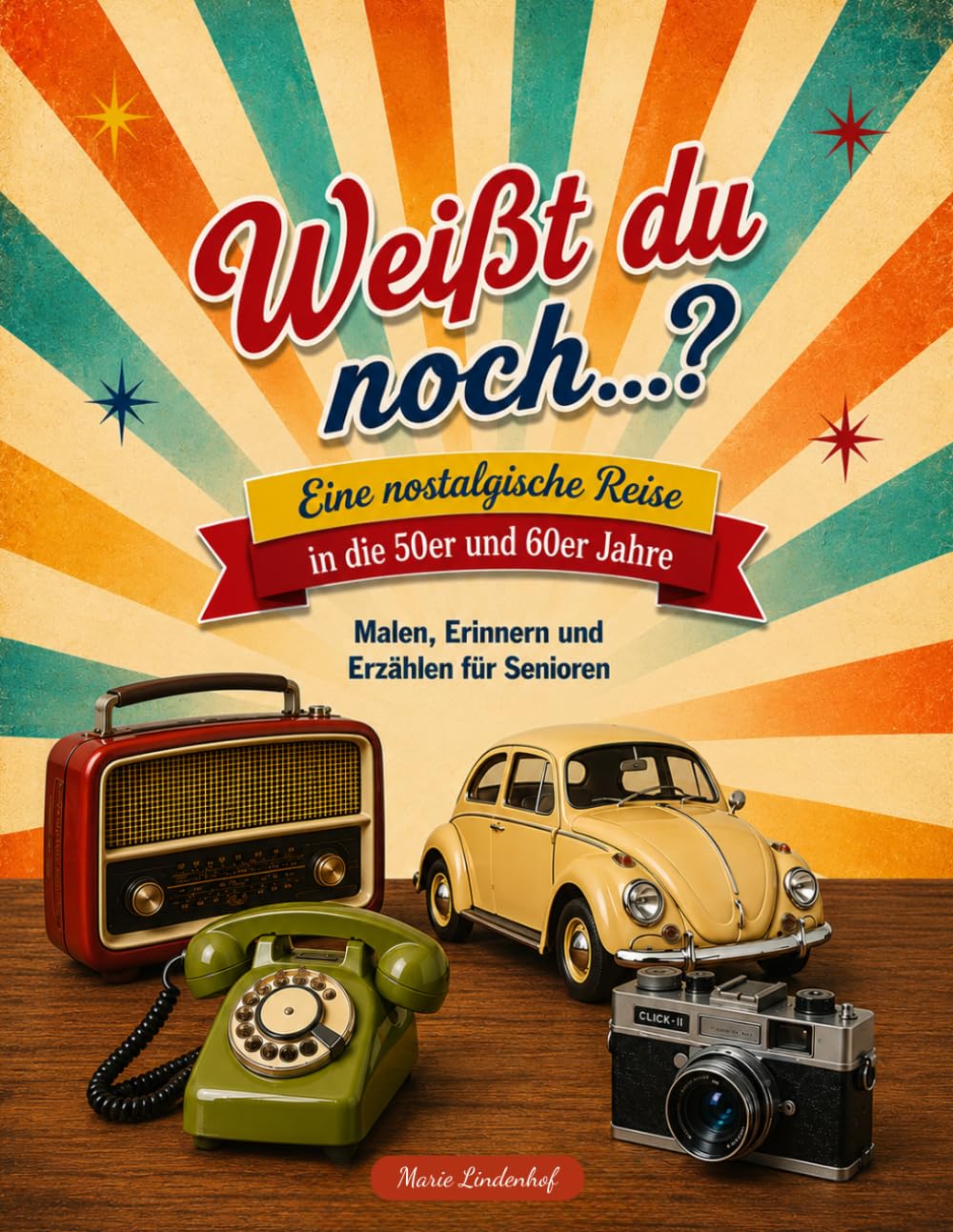 Weißt du noch...? Eine nostalgische Reise in die 50er und 60er Jahre: Malen, Erinnern und Erzählen für Senioren
