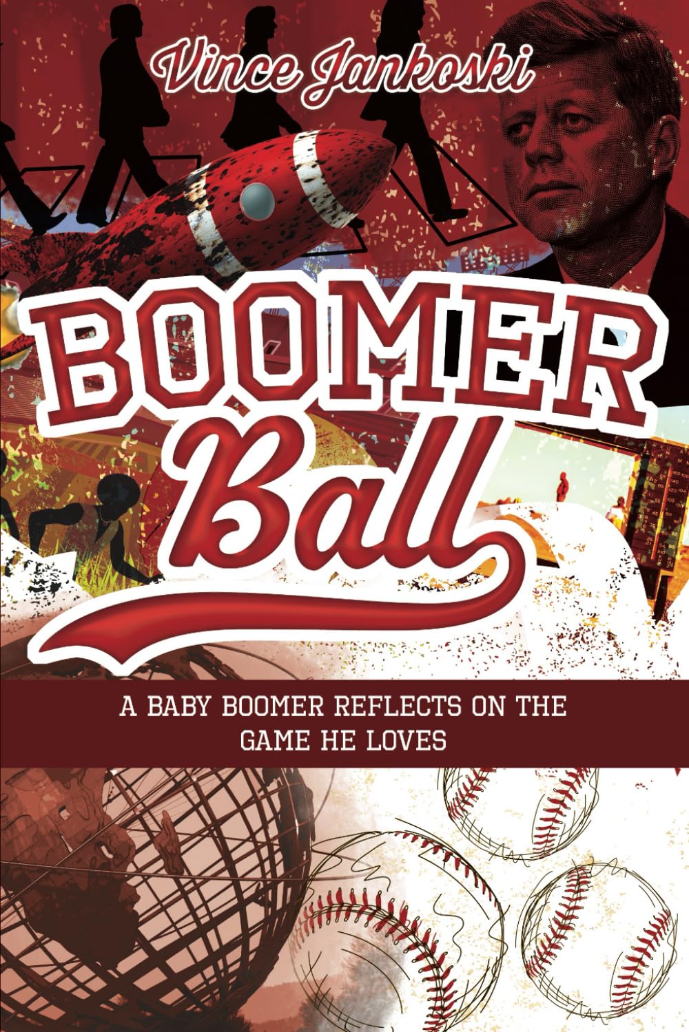 Boomer Ball: A Baby Boomer's Take on Baseball in the Mid to Late Twentieth Century