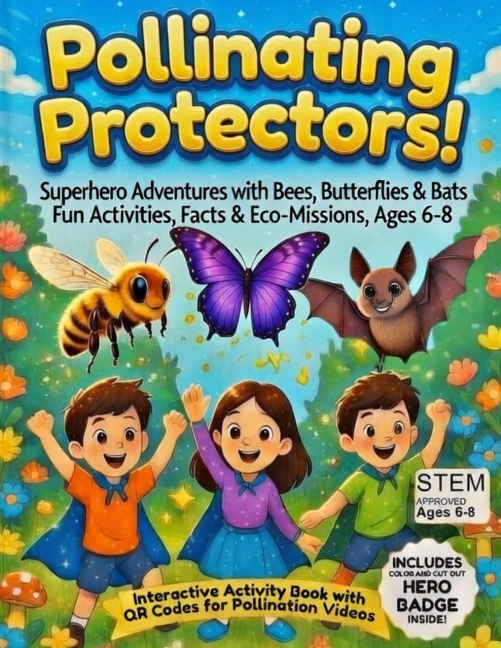 Pollinating Protectors!: A Hands-On STEM Activity Book About Bees, Butterflies & Bats for Kids Ages 6–8