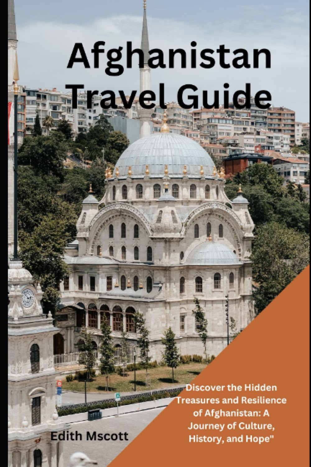 Afghanistan Travel Guide: Discover the Hidden Treasures and Resilience of Afghanistan: A Journey of Culture, History, and Hope" (Infinite Pathways)