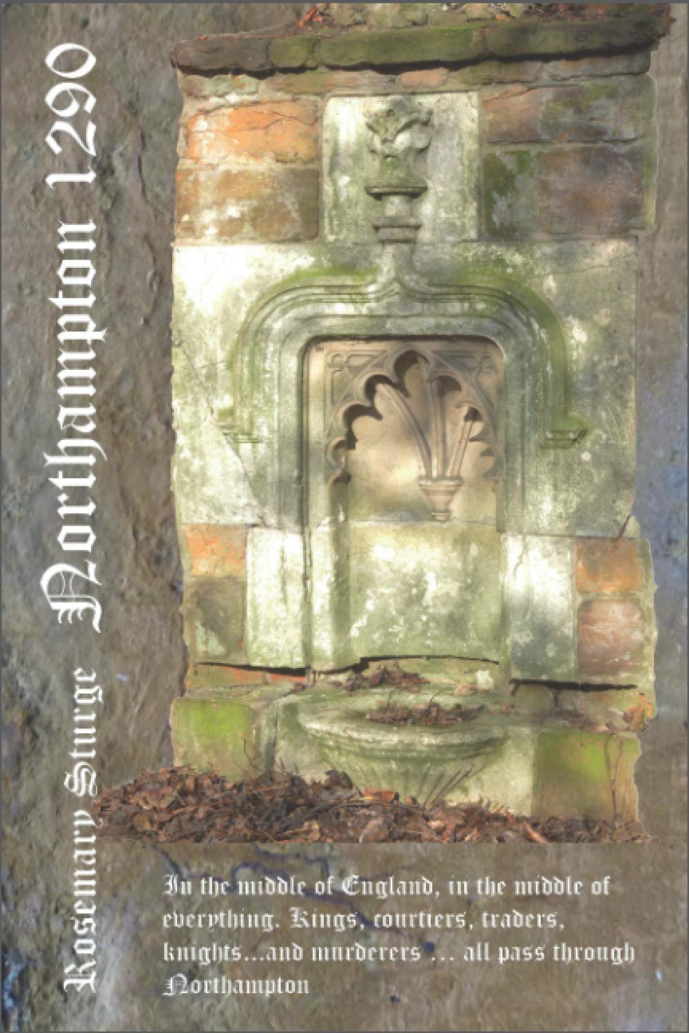 Northampton 1290: In the middle of England, in the middle of everything. Kings , courtiers, traders, knights... and murderers... all pass through Northampton