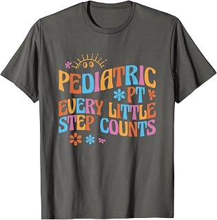 Pediatric Physical Therapy PT Every Little Step Counts T-Shirt