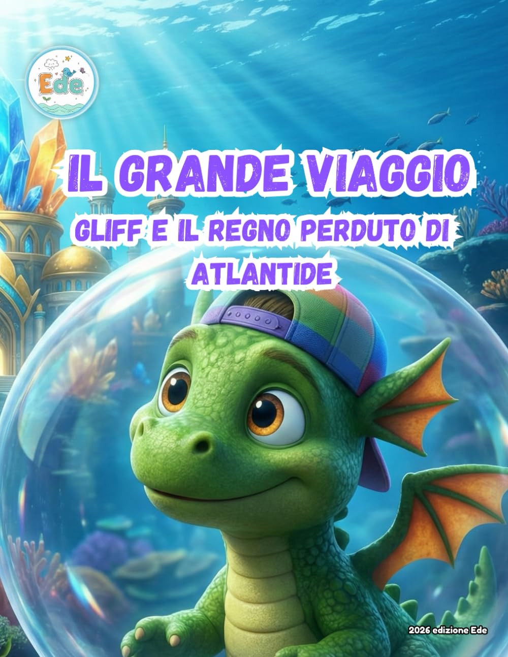 IL GRANDE VIAGGIO GLIFF E IL REGNO PERDUTO DI ATLANTIDE (IL GRANDE VIAGGIO: Avventure Illustrate per Piccoli Esploratori)