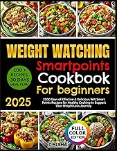 WEIGHT WATCHING SMARTPOINTS COOKBOOK FOR BEGINNERS: 100 + Effective & Delicious WW Smart Points Recipes for Healthy Cooking to Support Your Weight Loss Journey | Includes 30-Day Meal Plan