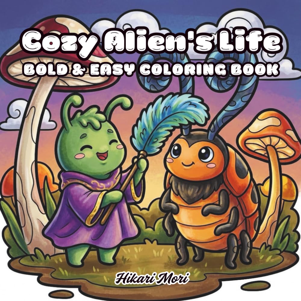 Cozy Alien's Life Coloring Book: 40 Adorable Kawaii Creatures Relaxing and Doing Everyday Hygge Activities