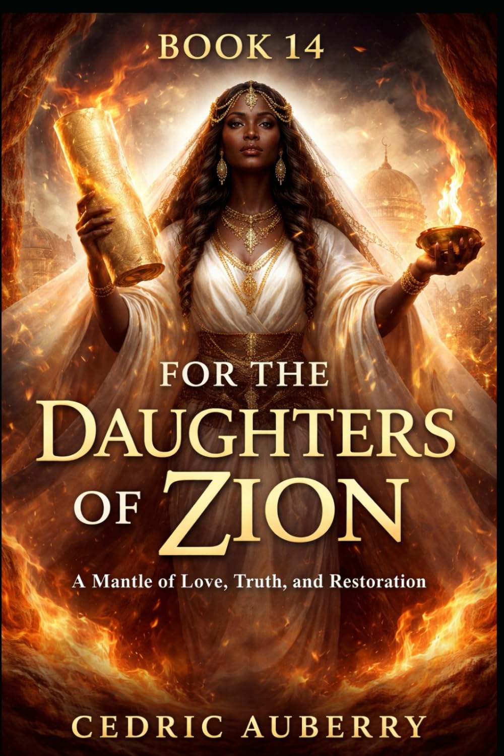 BOOK 14 FOR THE DAUGHTERS OF ZION: A MANTLE OF LOVE, TRUTH AND RESTORATION