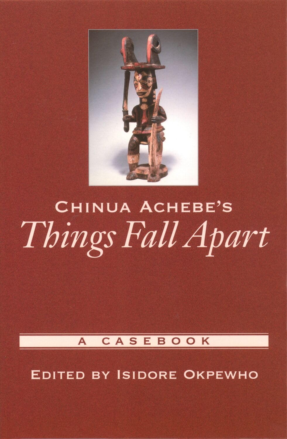 Chinua Achebe's Things Fall Apart: A Casebook (Casebooks in Criticism)