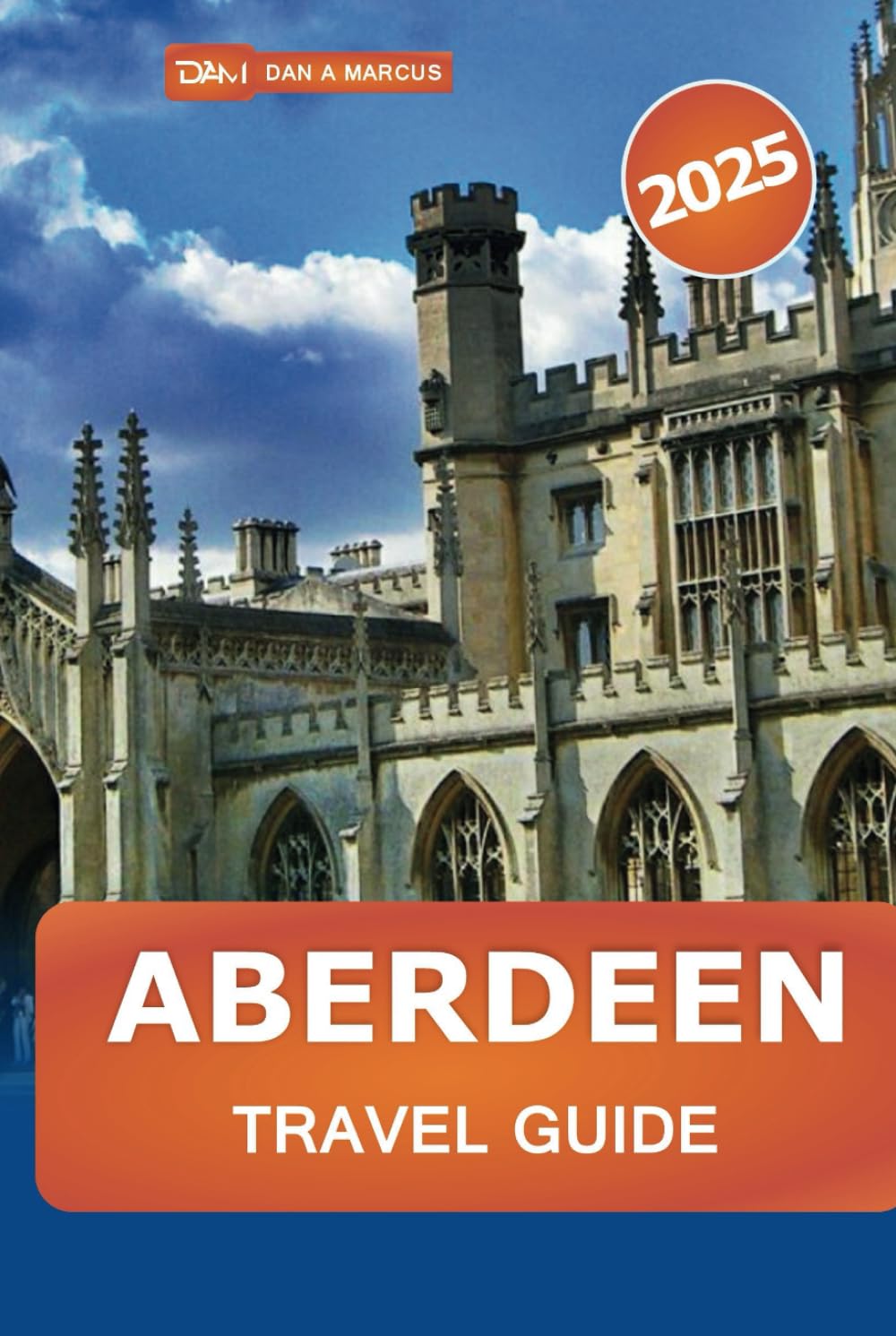 Aberdeen Travel Guide 2025: Explore Scotland's Granite City, Hidden Gems, Historic Sites, History, Culture, and Local Tips for Every Traveler