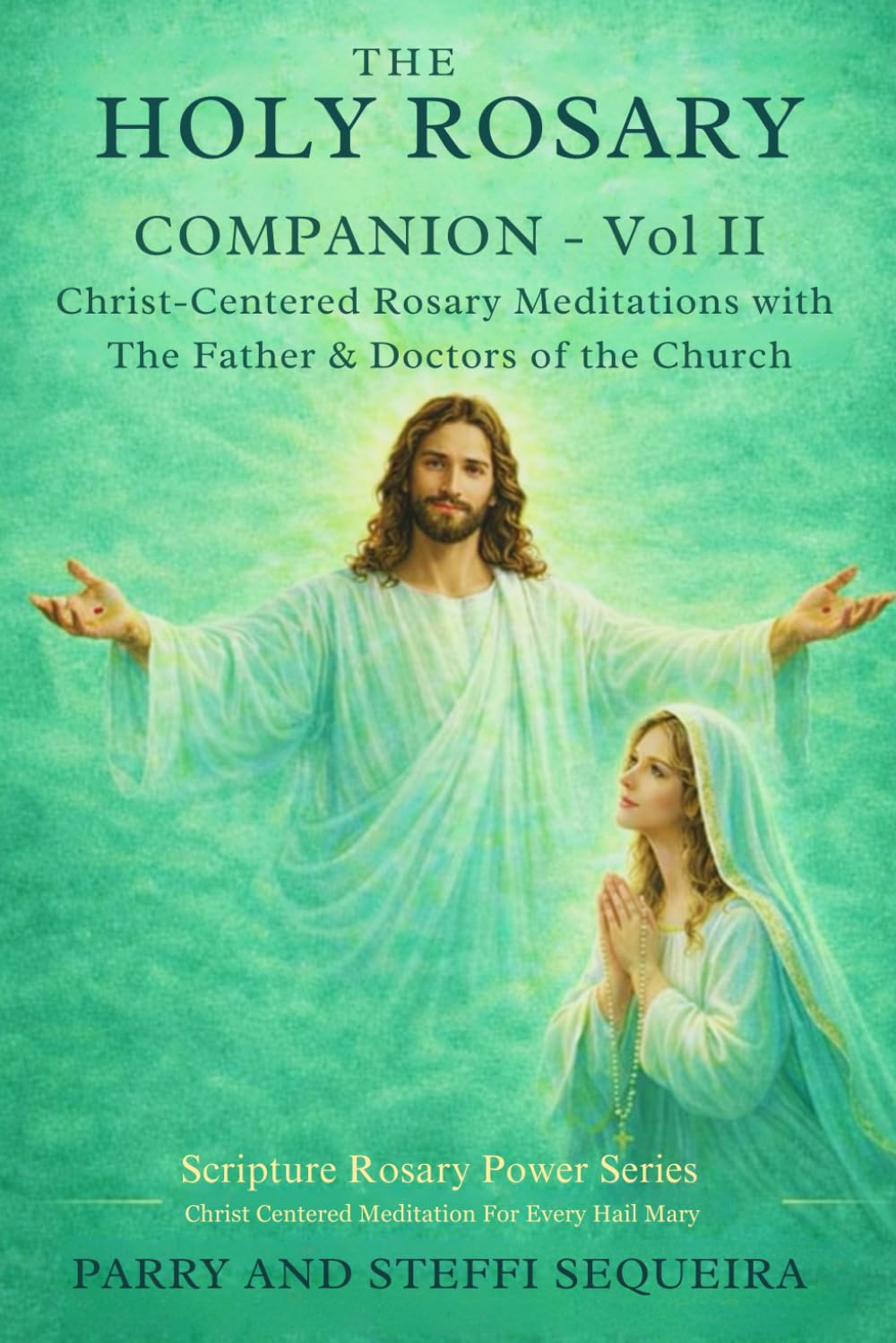 THE HOLY ROSARY COMPANION – Vol II: Christ-Centered Rosary Meditations with The Father & Doctors of the Church (Scripture Rosary Power Series)