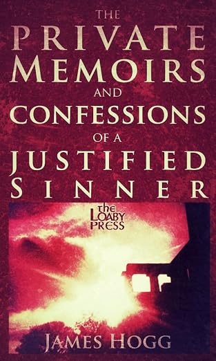 The Private Memoirs and Confessions of a Justified Sinner (Annotated) - Kindle edition by Hogg ...