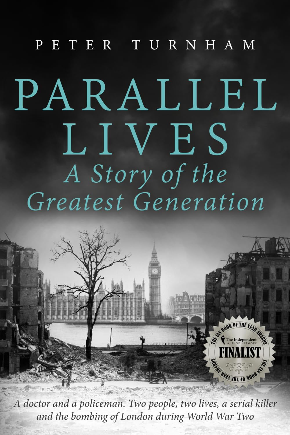 Parallel Lives: A Story of the Greatest Generation. Two people, two lives, a serial killer and the bombing of London during WW2 (None Stood Taller)