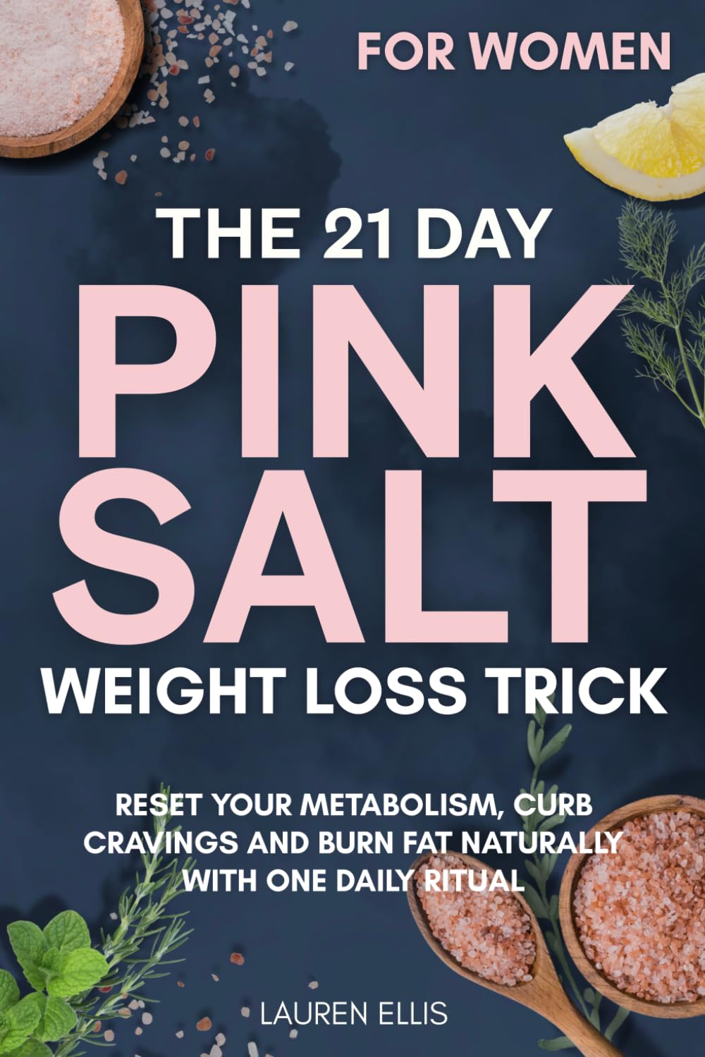 The 21-Day Pink Salt Weight Loss Trick For Women: A Simple Daily Ritual to Calm Cravings, Boost Energy, and Support Metabolism Naturally