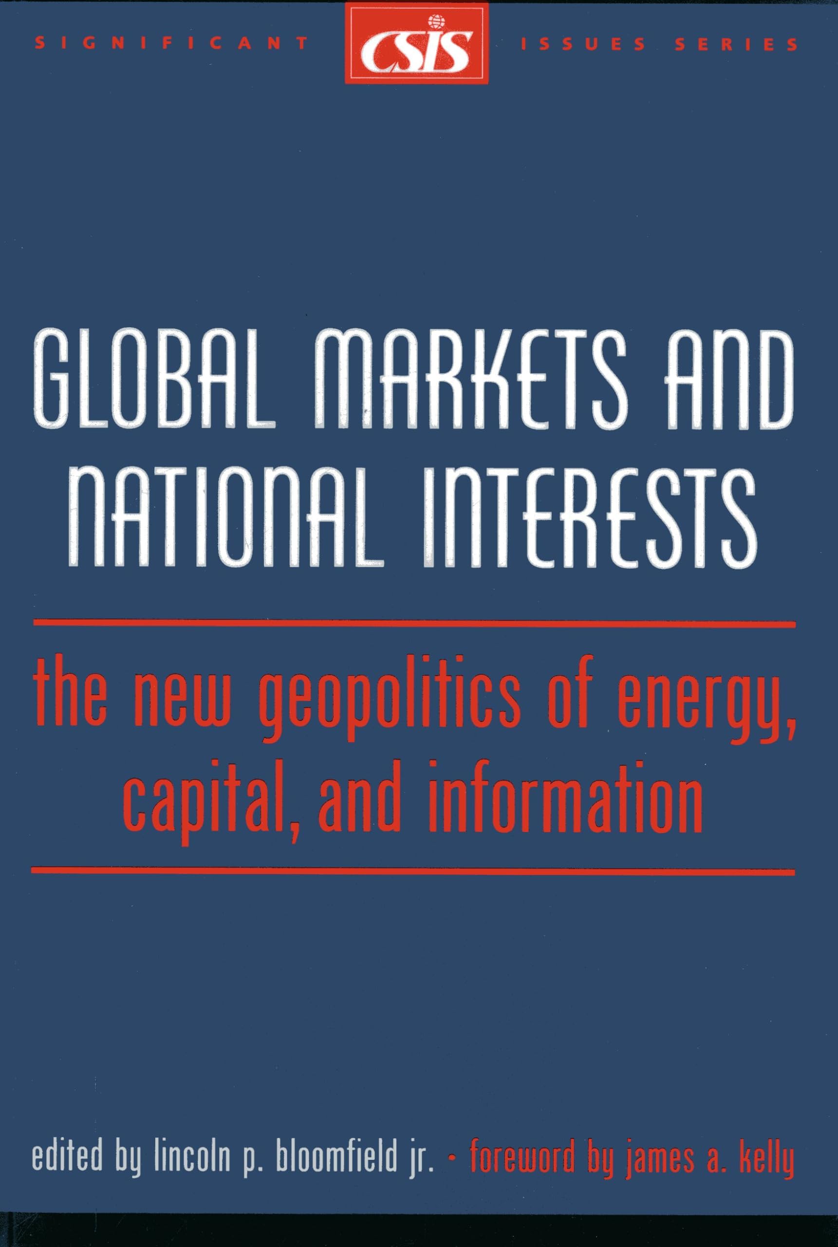 Global Markets and National Interests: The New Geopolitics of Energy, Capital, and Information (Significant Issues Series)