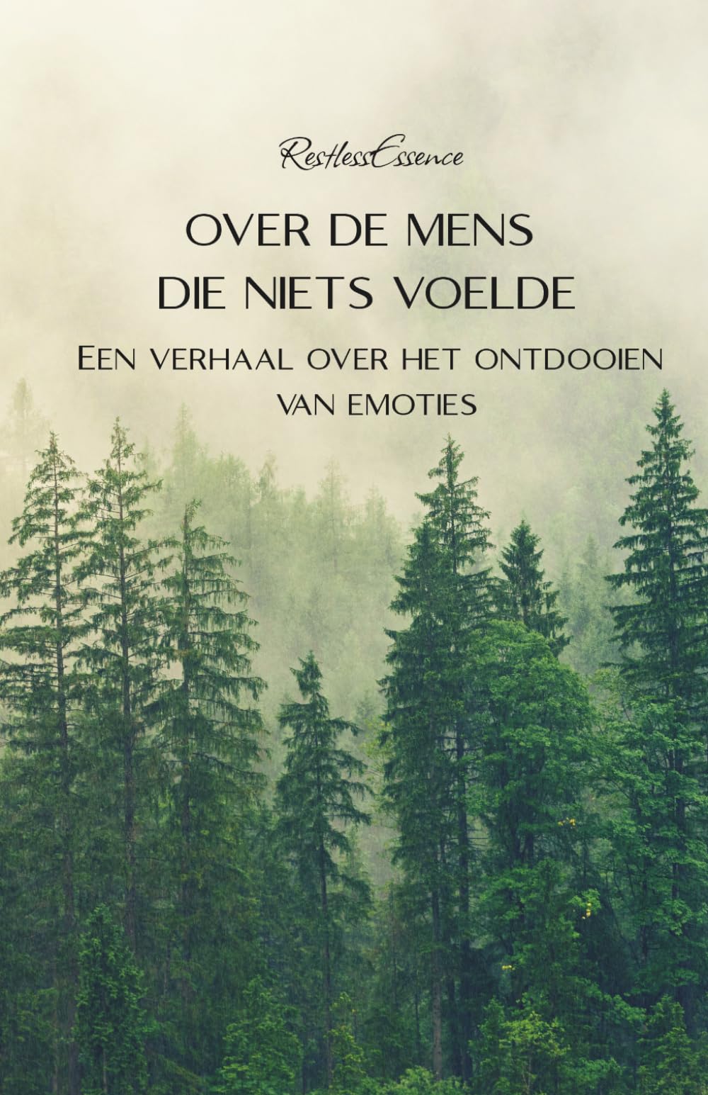 OVER DE MENS DIE NIETS VOELDE: Een verhaal over het ontdooien van emoties