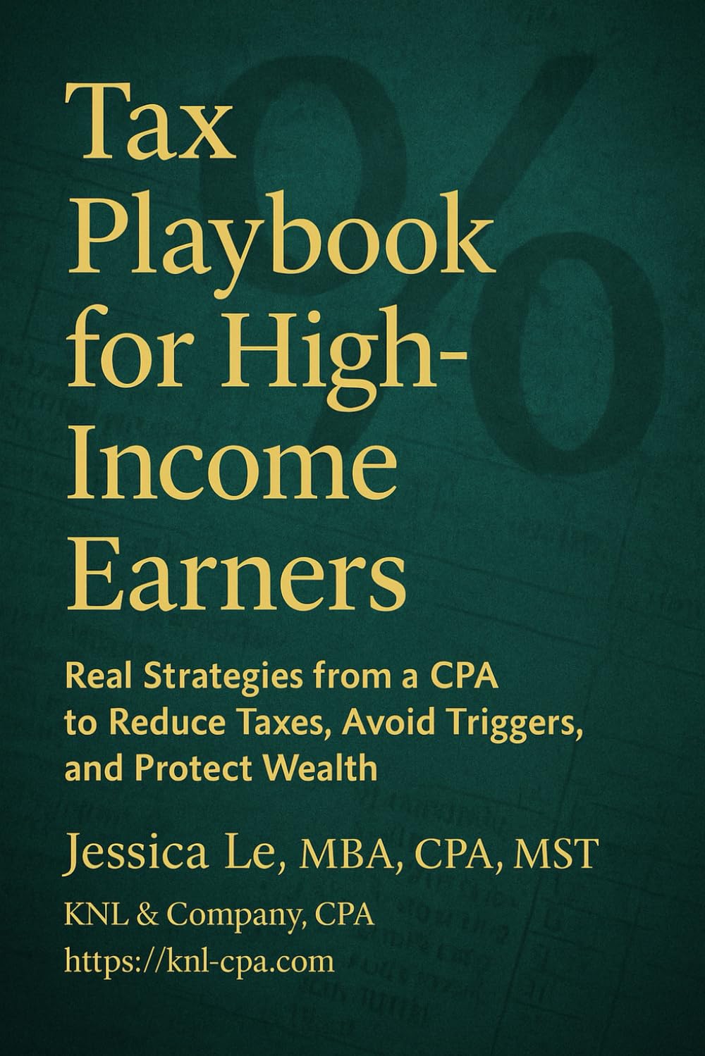 Tax Playbook for High-Income Earners: Real Strategies from a CPA to Reduce Taxes, Avoid Triggers, and Protect Wealth