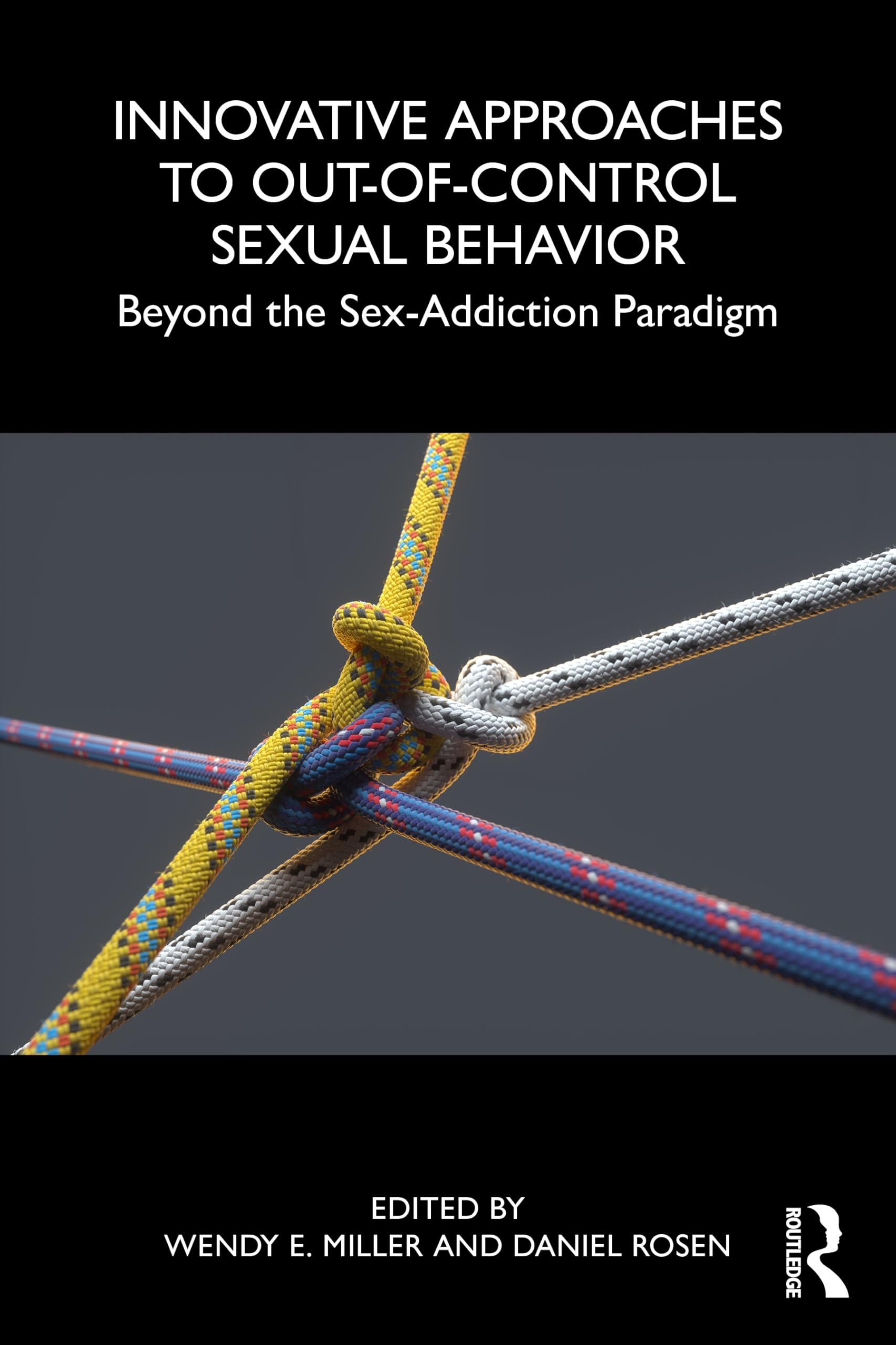 Innovative Approaches to Out-of-Control Sexual Behavior: Beyond the Sex-Addiction Paradigm