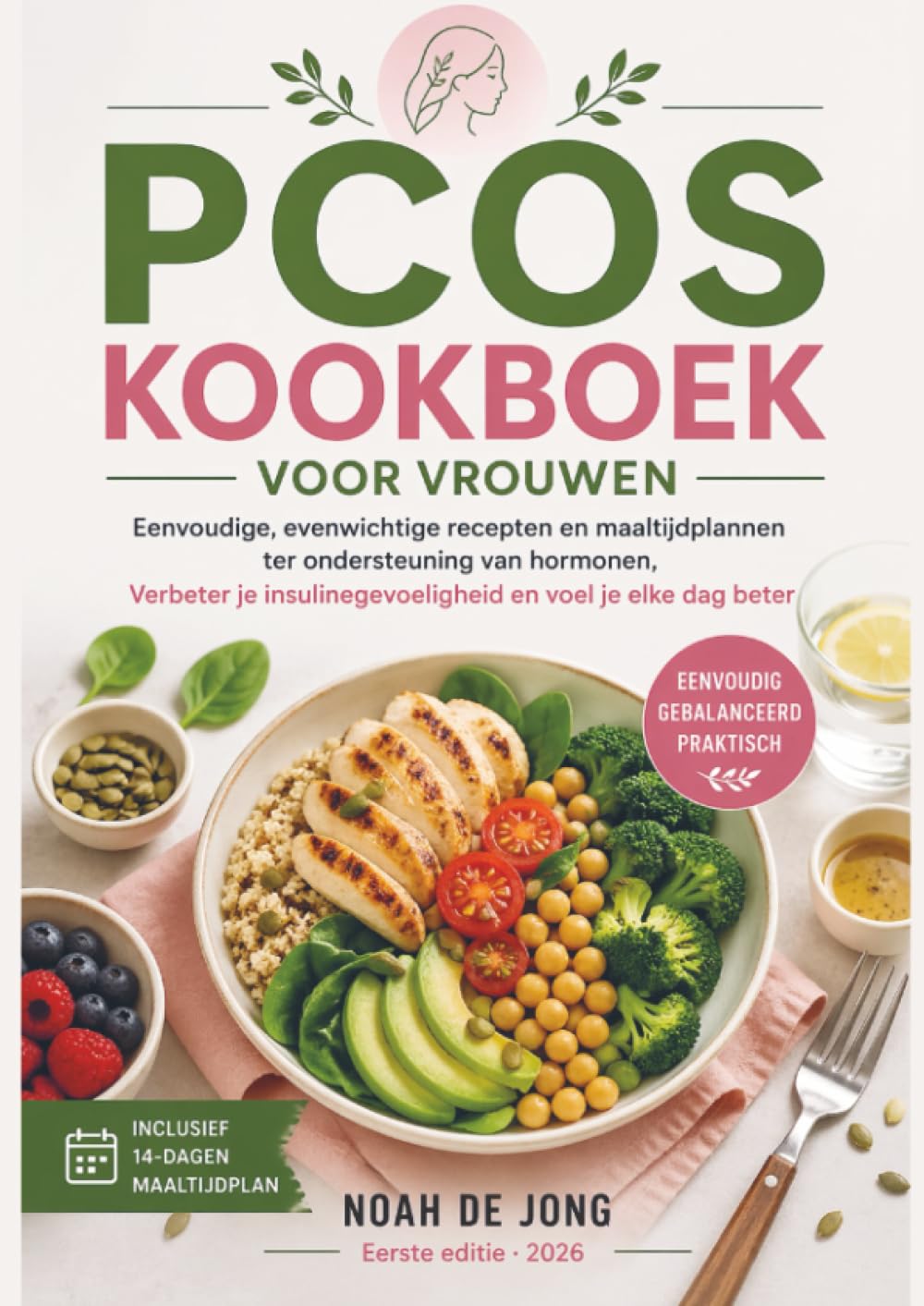 PCOS KOOKBOEK VOOR VROUWEN: Eenvoudige, evenwichtige recepten en maaltijdplannen ter ondersteuning van hormonen, Verbeter je insulinegevoeligheid en voel je elke dag beter