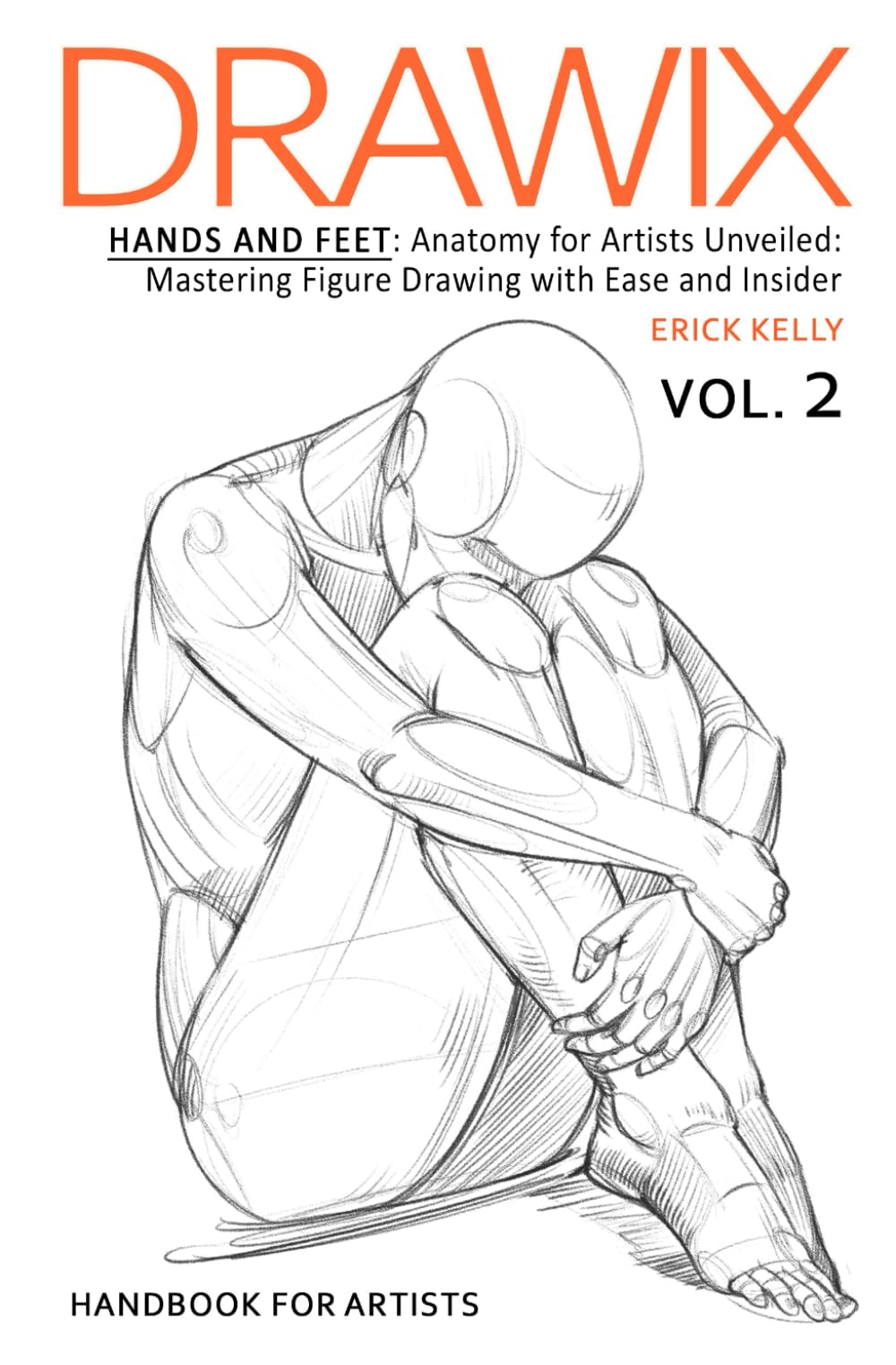 Drawix: Hands and Feet: Anatomy for Artists Unveiled: Mastering Figure Drawing with Ease and Insider Techniques: 2