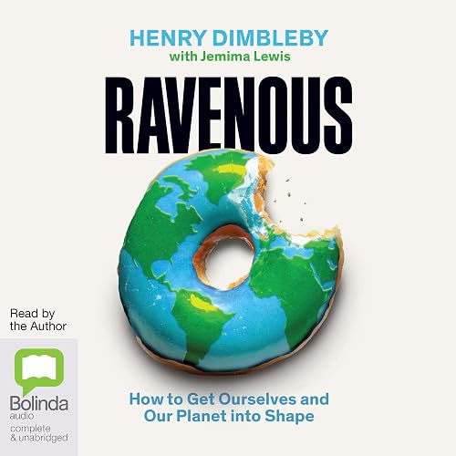 Ravenous: How to Get Ourselves and Our Planet into Shape