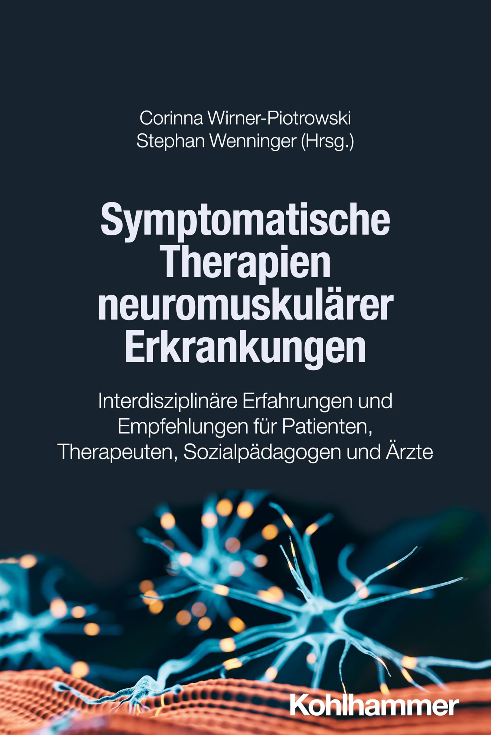 Symptomatische Therapien neuromuskulärer Erkrankungen: Interdisziplinäre Erfahrungen und Empfehlungen für Patienten, Therapeuten, Sozialpädagogen und Ärzte