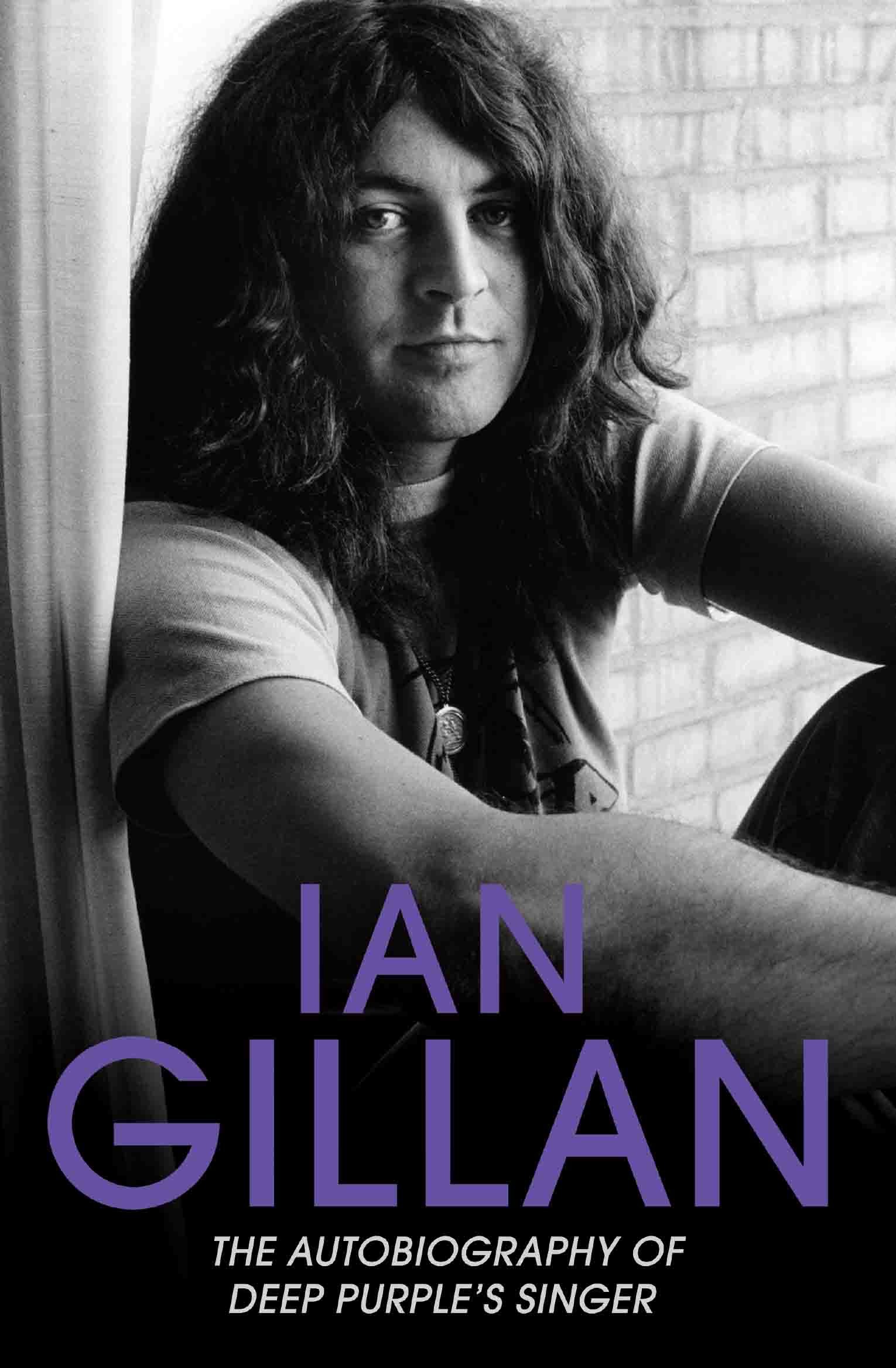 Ian Gillan - The Autobiography of Deep Purple's Lead Singer