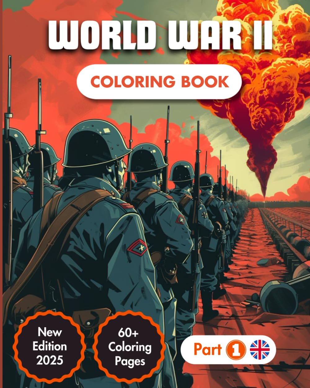 Second World War Coloring Book: Explore the Most Emblematic World War II Battlefields | 60+ Full Page Illustrations | 40+ Date & Historic Facts | Military Adventure for For Kids & Adults